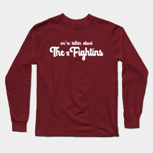 We're Talking About the Fightins Long Sleeve T-Shirt